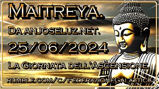 🛸👽❤🛸New 25/06/2024 Maitreya – La Giornata dell’Ascensione