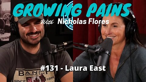 #131 - Laura East | Growing Pains with Nicholas Flores