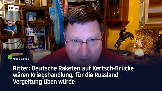 Ritter: Deutsche Raketen auf Kertsch-Brücke wären Kriegshandlung