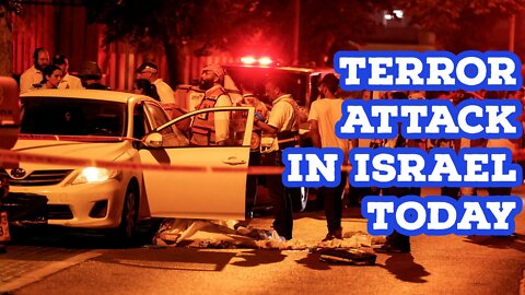 Terror Attack In Israel Today