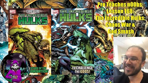 Pro Teaches n00bs: Lesson 168: The Incredible Hulks: Chaos War & God Smash