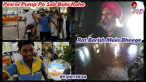 Petrol Pump Pe Sab Bula Rahe | Rat Barish Mein Bheege DV31072024 @SSGVLogLife