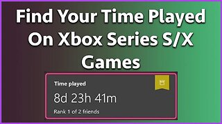 How To See Your Time Played On Games On Xbox Series S/X