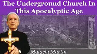 Malachi Martin: The Underground Church In This Apocalyptic Age