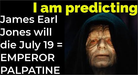 I am predicting: James Earl Jones will die July 19 = EMPEROR PALPATINE PROPHECY