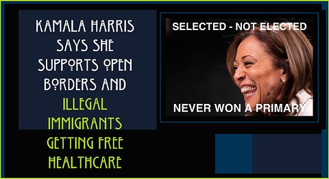 Kamala Harris supports illegal immigrants getting free healthcare.