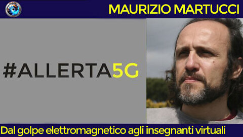 Maurizio Martucci: dal golpe elettromagnetico agli insegnanti virtuali