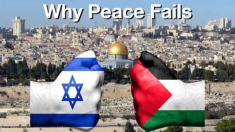 Palestine/Israel Peace Attempts & Why They Always Fail.