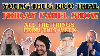 Friday Panel Show - This week in the #YoungThug RICO Trial.