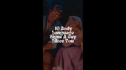 Body Language Signs A Guy Likes You