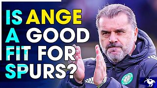 Is Ange Postecoglou A GOOD FIT For Tottenham?