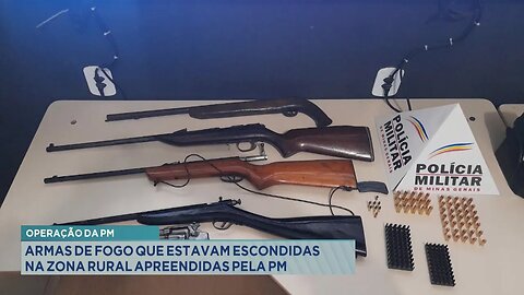 Operação da PM: Armas de Fogo que estavam Escondidas na Zona Rural Apreendidas pela PM.