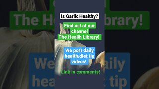 Is Garlic Healthy? Find out!