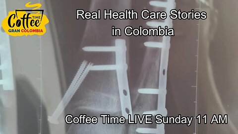 REAL Health Care Stories in Colombia: Coffee Time LIVE - 11 AM, 23 July 2023