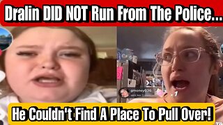 Alana & Pumpkin Explain How Dralin Did Nothing Wrong When He Ran From The Police & Was Arrested!