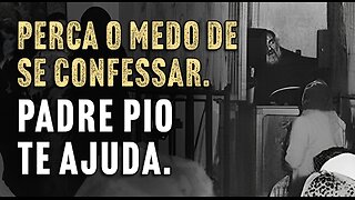 Padre Pio e o Homem que Confessava Pela Metade