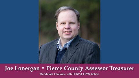 Joe Lonergan • Pierce County Assessor Treasurer Candidate