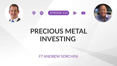 Ep 114: Precious Metal Investing ft. Andrew Sorchini