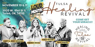 Tulsa Healing Revival - Loudmouth Prayer - Join us on November 10 & 11, 2023