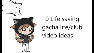 10 Gacha life video ideas for you guys! :)