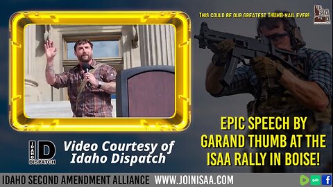 You Won't Want To Miss What Garand Thumb Said at the ISAA Rally in Boise!