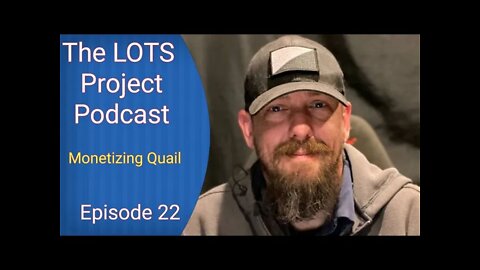 Monetizing Quail Episode 22 The LOTS Project Podcast