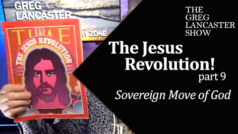 The Jesus Revolution - Part 9 | The Greg Lancaster Show
