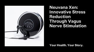 Neuvana Xen: Innovative Stress Reduction Through Vagus Nerve Stimulation