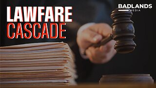 Lawfare Cascade, Badlands Media GART 5 Preview