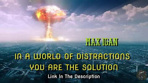 MAX IGAN - IN A WORLD OF DISTRACTIONS YOU ARE THE SOLUTION.