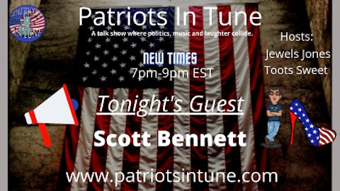PATRIOTS IN TUNE Show #319: SCOTT BENNETT Author/speaker; Psychological Warfare Analyst 3/4/2021
