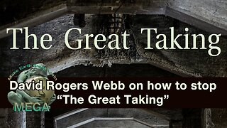 The Great Taking: David Rogers Webb on what WE ALL need to COMPREHEND about the PLANNED DELIBERATE Global(ist) Collapse of the COUNTERFEIT FIAT CURRENCY DEBT PONZI SCHEME that people mistakingly accept as money, and what do to to STOP THE GREAT TAKING