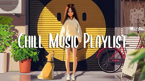 Chill Music Playlist 🍀 Chill songs when you want to feel motivated and relaxed ~ morning songs