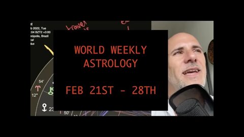 World weekly Astrology February 21st - 28th 2022