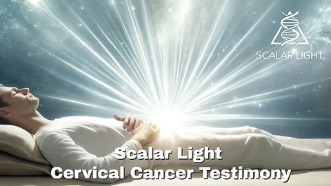 Scalar Light Cervical Cancer Testimony