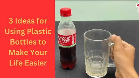 3 Ideas For Using Plastic Bottles to Make Your Life Easier