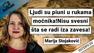 Marija Stojaković-Ljudi su piuni u rukama moćnika!Nisu svesni šta se radi iza zavesa!