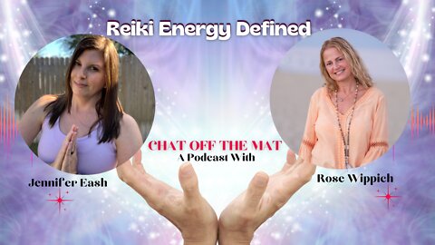 Chat Off The Mat S2 E15: Reiki Energy Defined