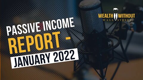 Our Passive Income Report - January 2022