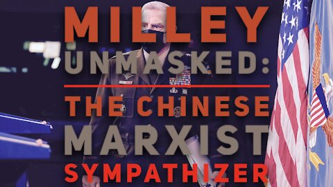 Milley Unmasked: The Chinese Marxist Sympathizer