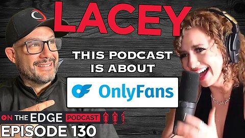 E130: The Wonderful World Of OnlyFans Modeling with Lacey