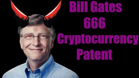 Bill Gates Patent 666 Cryptocurrency System Using Body Data Activity