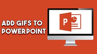 How To Add Gifs To Powerpoint