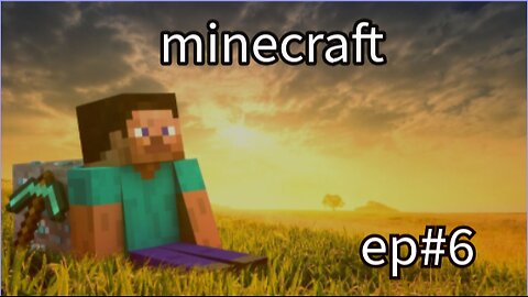 Minecraft ep 6