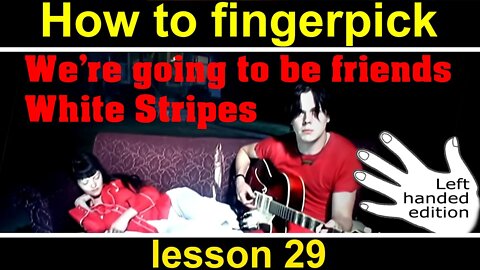 We're going to be friends, The white stripes - LEFT HANDED fingerstyle guitar tutorial, lesson 29