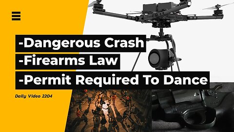 Heavy Drone Crashes Into Boat, Canada Firearms Ban Challenge, Permits Required For Dancing