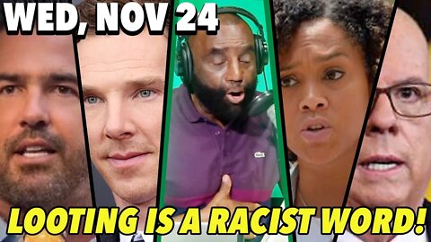 11/24/21 Wed: The Word Looting is Racist!; Manhood Hour!