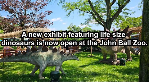 A new exhibit featuring life size dinosaurs is now open at the John Ball Zoo.