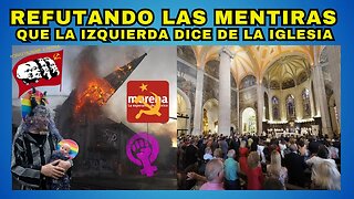 REFUTANDO LAS MENTIRAS QUE LA IZQUIERDA DICE DE LA IGLESIA CON EL FIN DE DESTRUIRLA