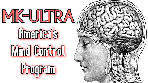 MK-Ultra - America's Mind Control Program